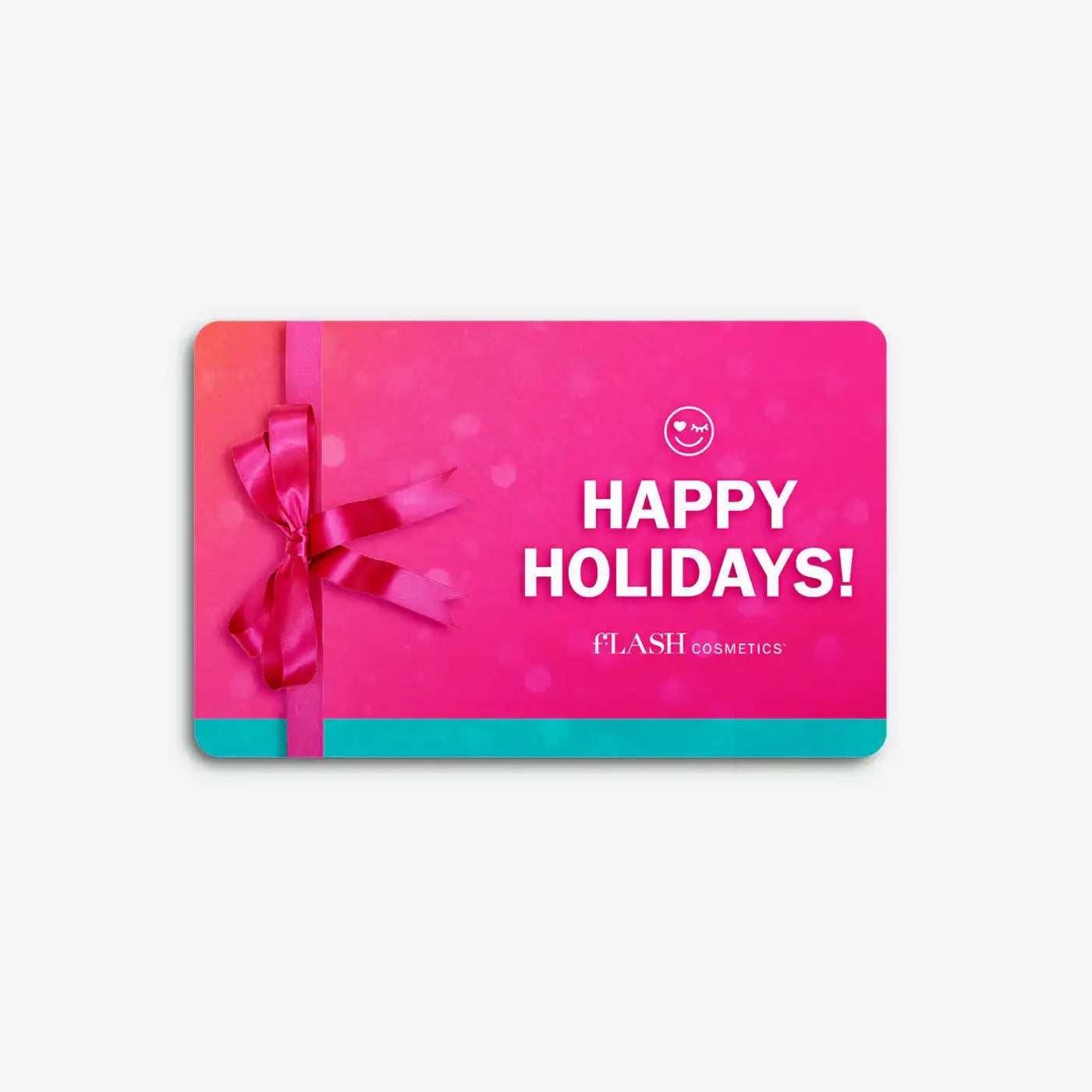 fLASH Cosmetics holiday gift card with pink ribbon and Happy Holidays text